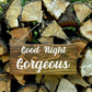 Good Night Gorgeous Wood Sign - Kona Stain